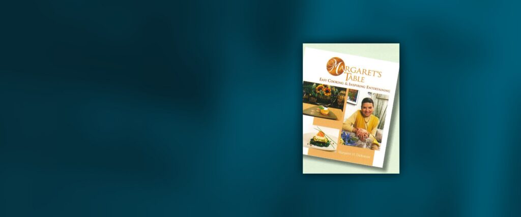 Margaret’s Table — Easy Cooking and Inspiring Entertaining