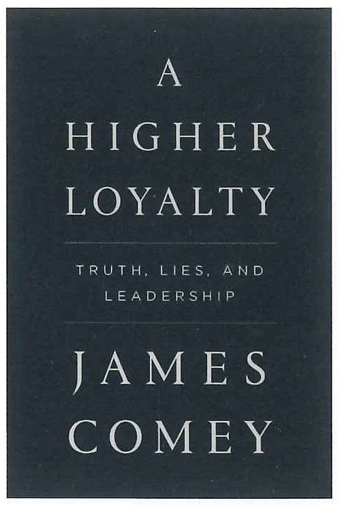 A Higher Loyalty: Truth, Lies, and Leadership