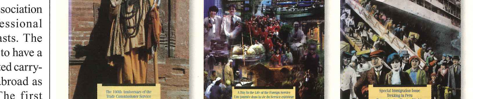 1994 – Trade Commissioner 100th Anniversary; 1995 – A Day in the Life of the Foreign Service; 1995 – Immigration.