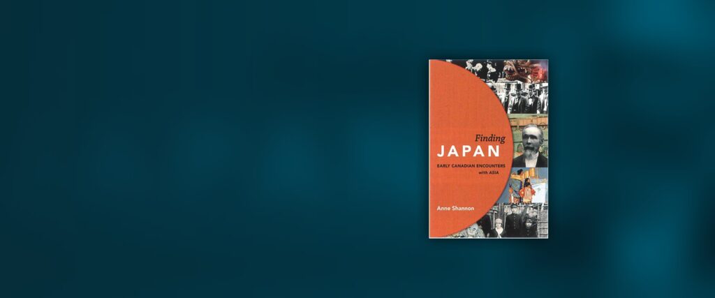 Finding JAPAN: Early Canadian Encounters with Asia