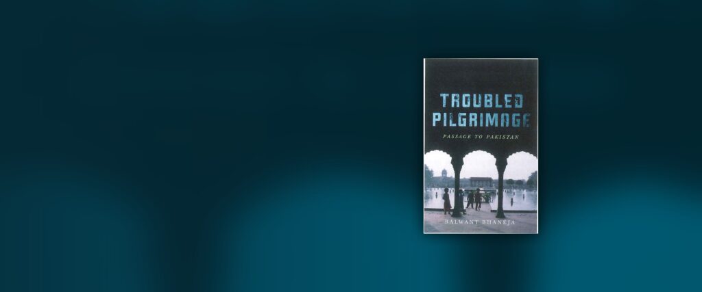 Troubled Pilgrimage: Passage to Pakistan
