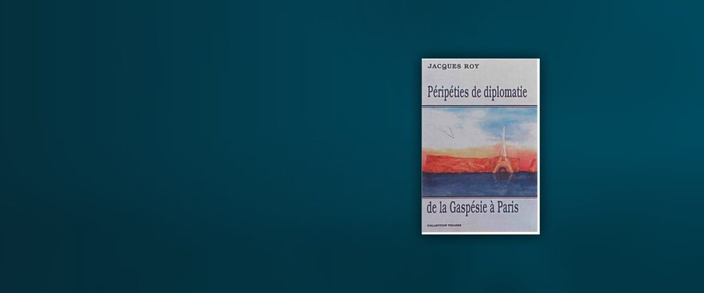 Péripéties de diplomatie de la Gaspésie à Paris